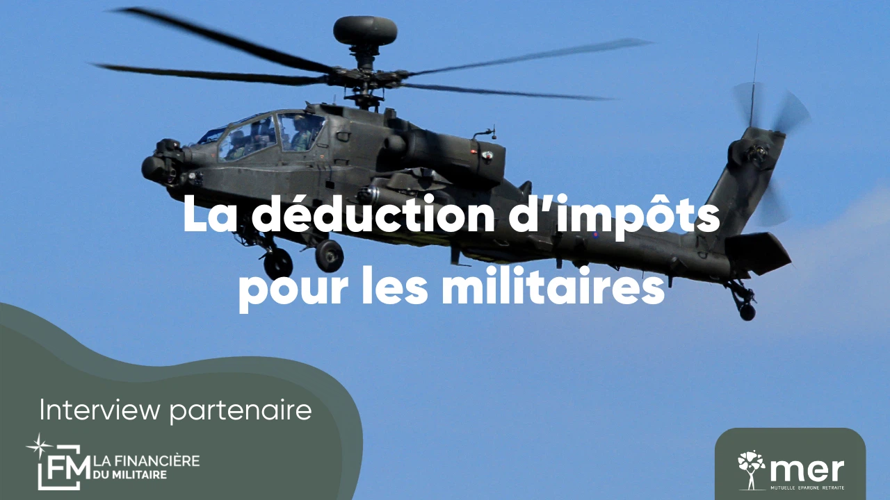 Notre partenaire La Financière du Militaire détaille les avantages fiscaux des militaires grâce à la Retraite Mutualiste du Combattant.